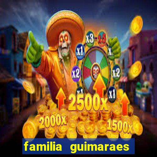 familia guimaraes na bahia